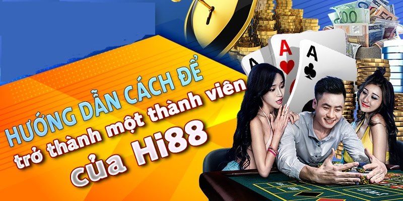 Hướng Dẫn Đăng Ký Hi88 Nhanh Chóng, Đơn Giản 8 dang-ky-hi88-can-biet