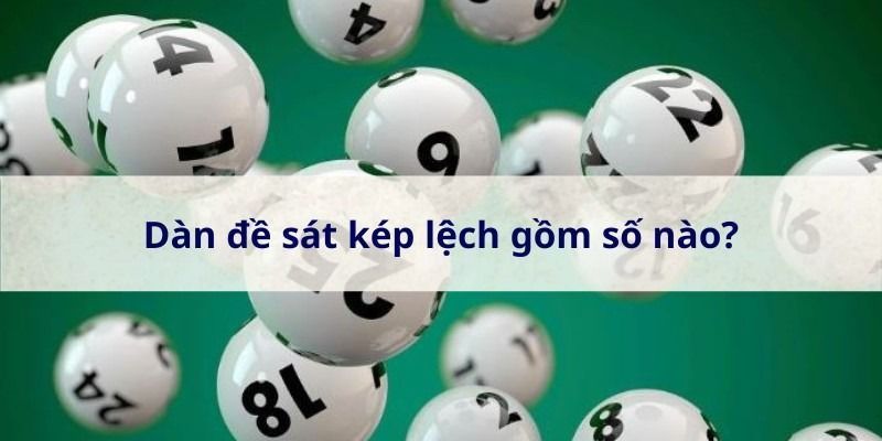Dàn đề sát kép là gì? Phân loại dàn đề sát kép hiệu quả 5 Dan-de-sat-kep-lech